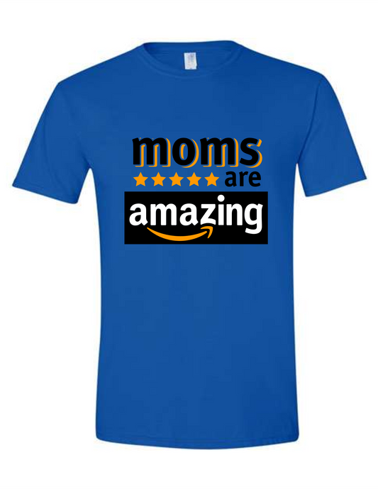 Moms Are Amazing Shirt