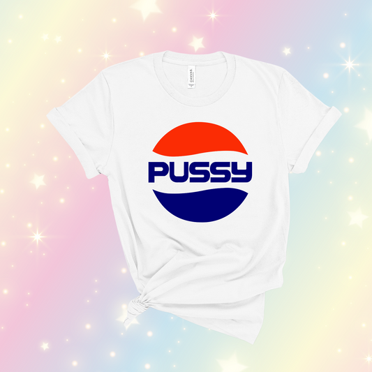 P*ssy Pepsi Shirt