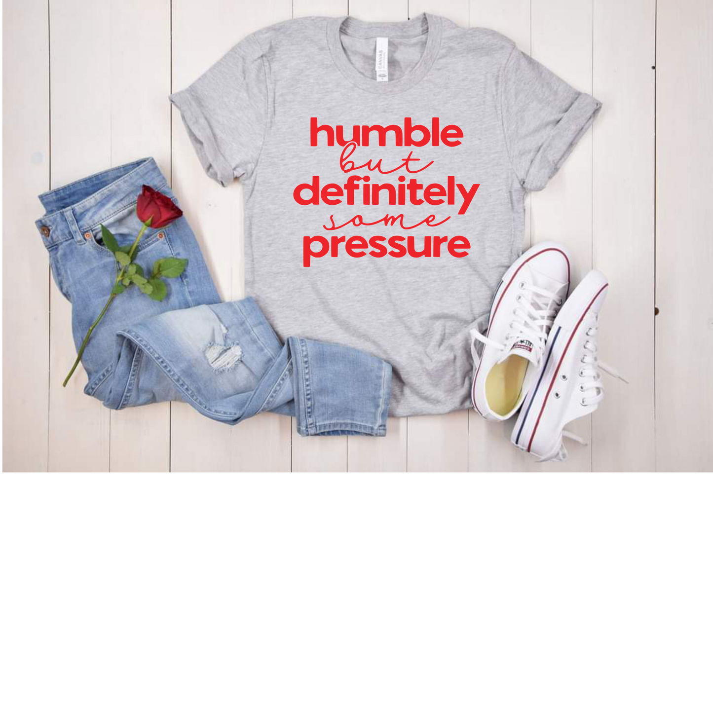 Humble But Definitely Some Pressure Tee